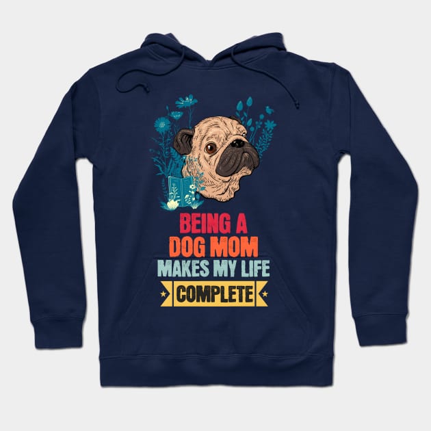 Being a Dog Mom Makes My Life Complete Hoodie by Cheeky BB